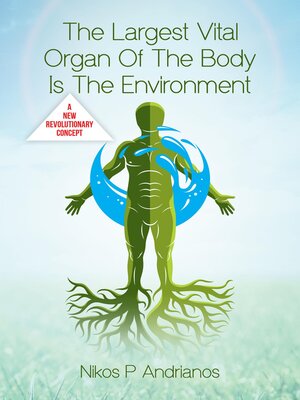 cover image of The Largest Vital Organ of the Body is the Environment